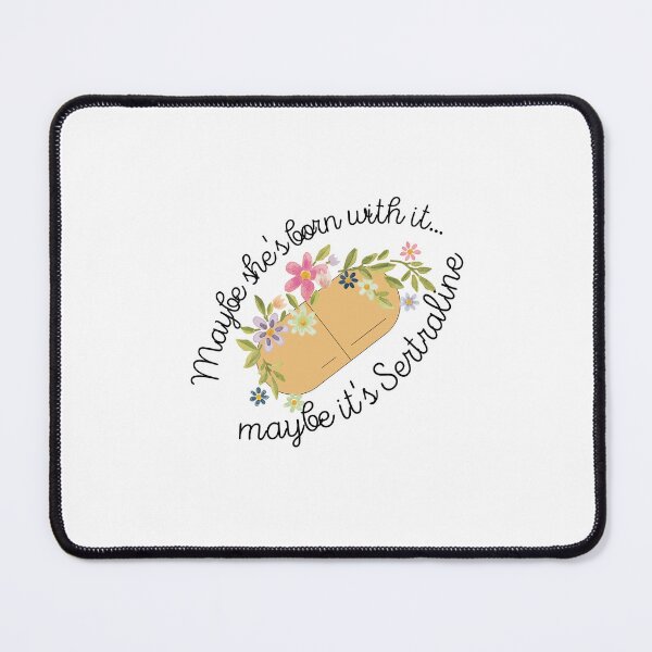 Item preview, Maybe she's born with it, maybe it's Sertraline designed and sold by SarahH1823.
