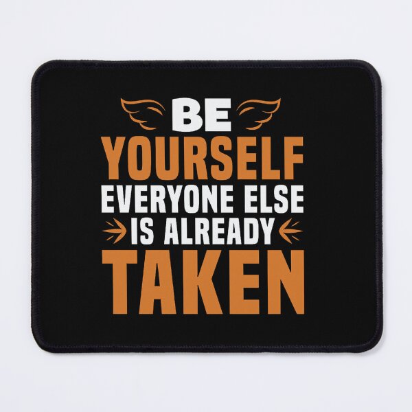 Item preview, be yourself everyone else is already taken designed and sold by PetPanache.