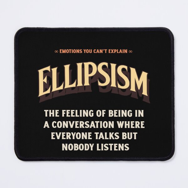Item preview, Emotions Feelings You Cannot Explain Ellipsism designed and sold by StudioTVDinners.