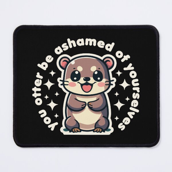Item preview, Cute Kawaii Funny You otter be ashamed of yourselves designed and sold by wingstar.