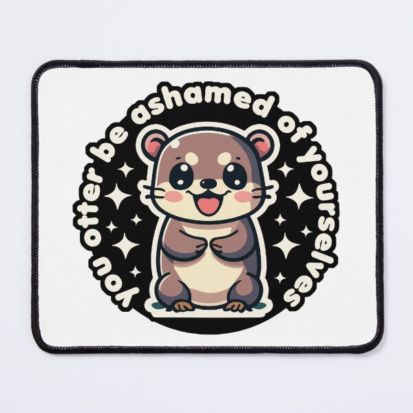 Item preview, Cute Kawaii Funny You otter be ashamed of yourselves designed and sold by wingstar.