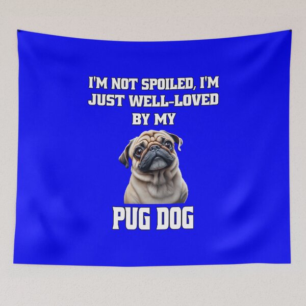 Item preview, Pug Dog Owner I'm Not Spoiled; I'm Just Well-Loved By My Pug Dog designed and sold by fantasticdesign.