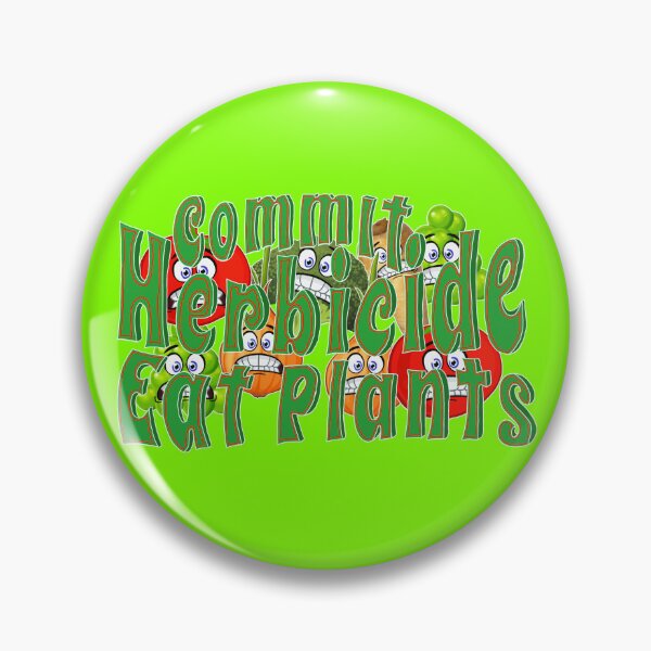 Item preview, Eat Plants | Commit Herbicide | fun present designed and sold by EpicStuff4All.
