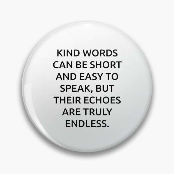 Item preview, Kind words can be short and easy to speak, but their echoes are truly endless. designed and sold by IMCDT.