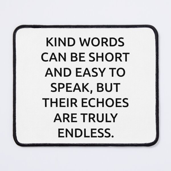 Item preview, Kind words can be short and easy to speak, but their echoes are truly endless. designed and sold by IMCDT.