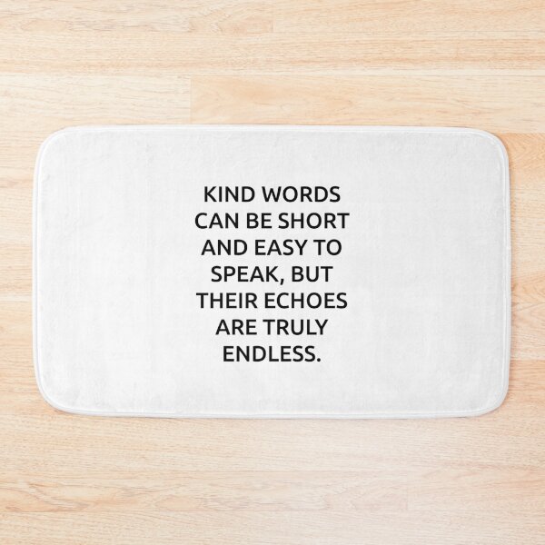 Item preview, Kind words can be short and easy to speak, but their echoes are truly endless. designed and sold by IMCDT.