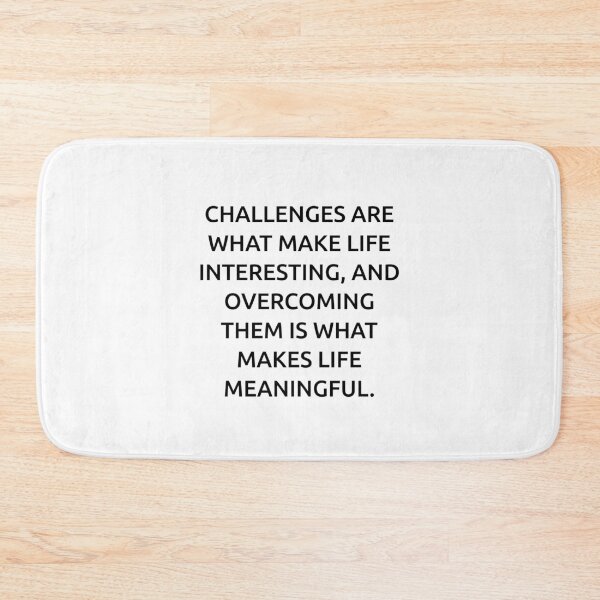 Item preview, Challenges are what make life interesting, and overcoming them is what makes life meaningful. designed and sold by IMCDT.