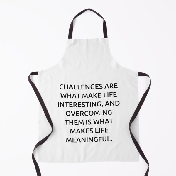 Item preview, Challenges are what make life interesting, and overcoming them is what makes life meaningful. designed and sold by IMCDT.