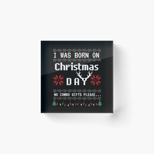 Item preview, I WAS BORN ON CHRISTMAS DAY NO COMBO GIFTS PLEASE … designed and sold by Sofia Rose Design ⭐️⭐️⭐️⭐️⭐️.