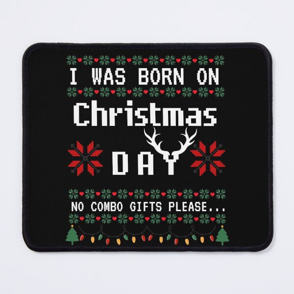 Item preview, I WAS BORN ON CHRISTMAS DAY NO COMBO GIFTS PLEASE … designed and sold by Sofia Rose Design ⭐️⭐️⭐️⭐️⭐️.