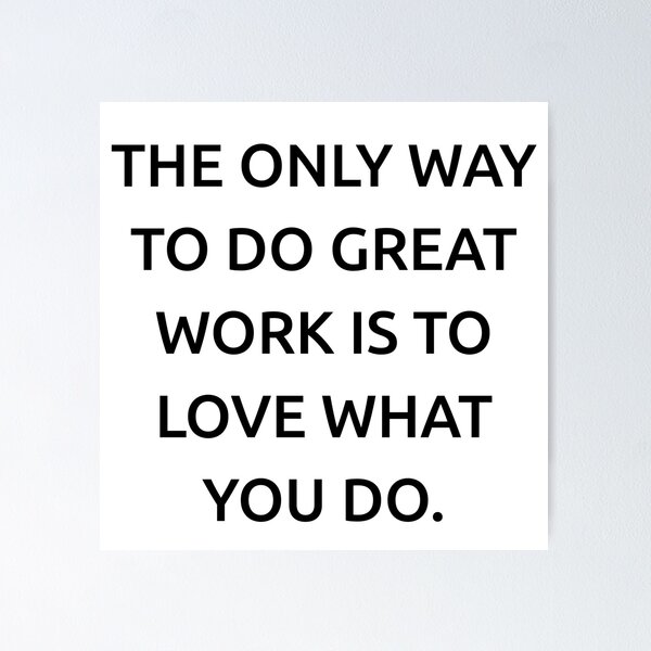 Item preview, The only way to do great work is to love what you do. designed and sold by IMCDT.