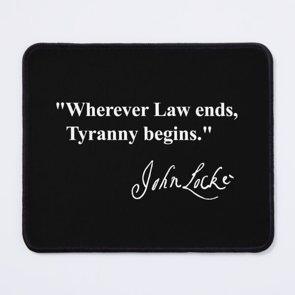 Item preview, Wherever law ends, tyranny begins. - John Locke (white) designed and sold by Thelittlelord.