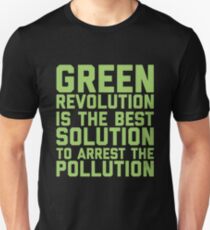 Green Revolution is The Best Solution To Arrest The Pollution - Funny Earth Day 2018 Quote Unisex T-Shirt