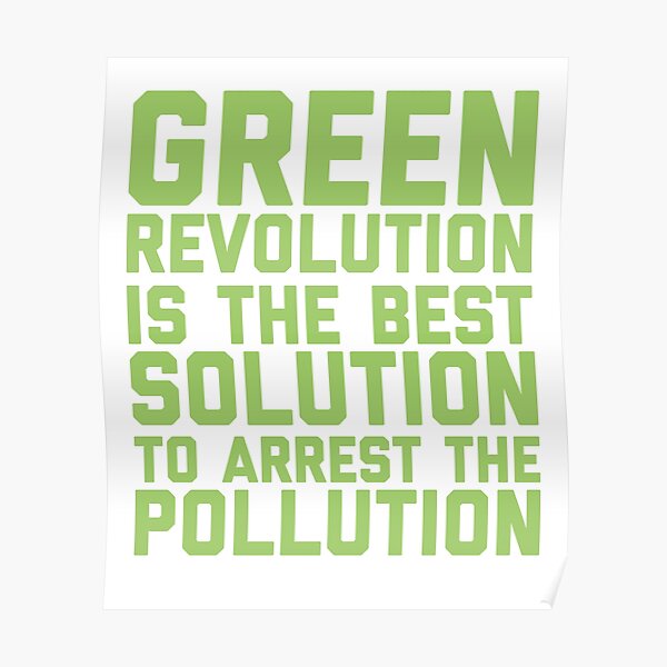 Green Revolution Is The Best Solution To Arrest The Pollution Funny Earth Day 2018 Quote Green Revolution Is The Best Solution To Arrest The Pollution Funny Earth Day 2018 Quote