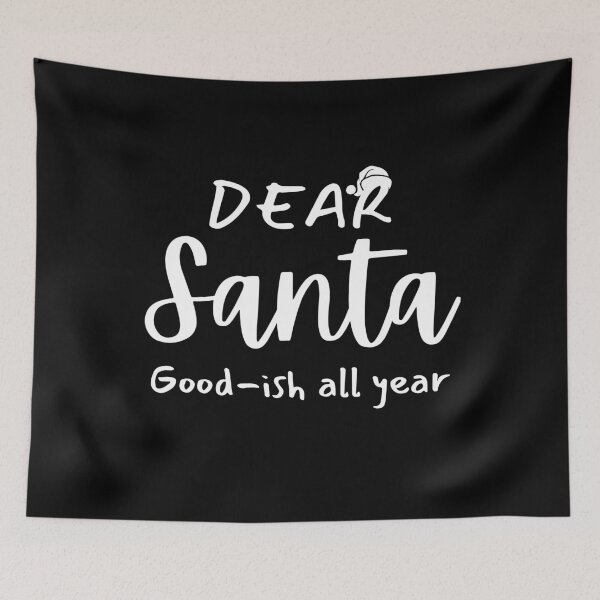 Item preview, dear santa Good-ish all year Family Christmas, Christmas Quotes designed and sold by OLIHESSEL.