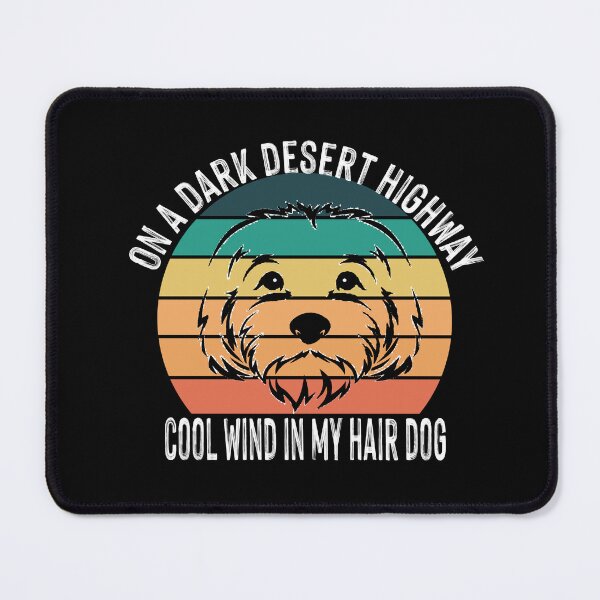 Item preview, On a dark desert highway cool wind in my hair dog designed and sold by Creative-Wolf16.