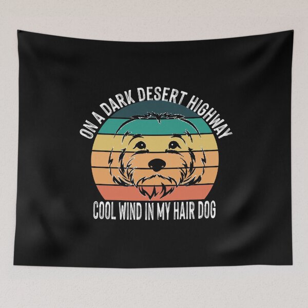 Item preview, On a dark desert highway cool wind in my hair dog designed and sold by Creative-Wolf16.