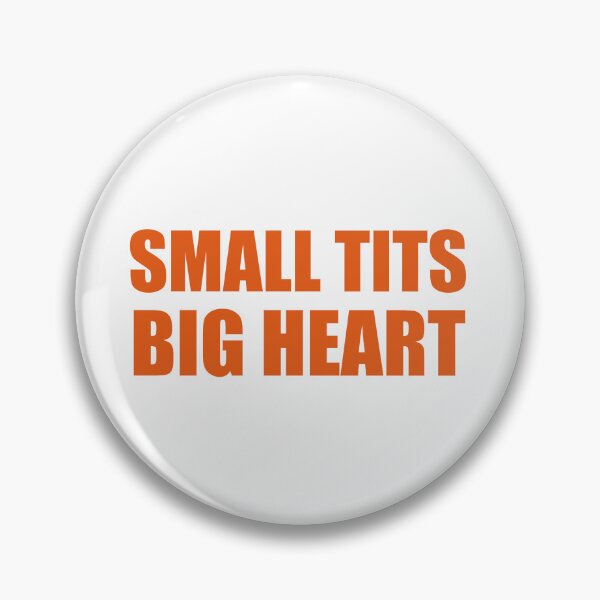 Item preview, Small Tits and a Big Heart designed and sold by jtbaum.