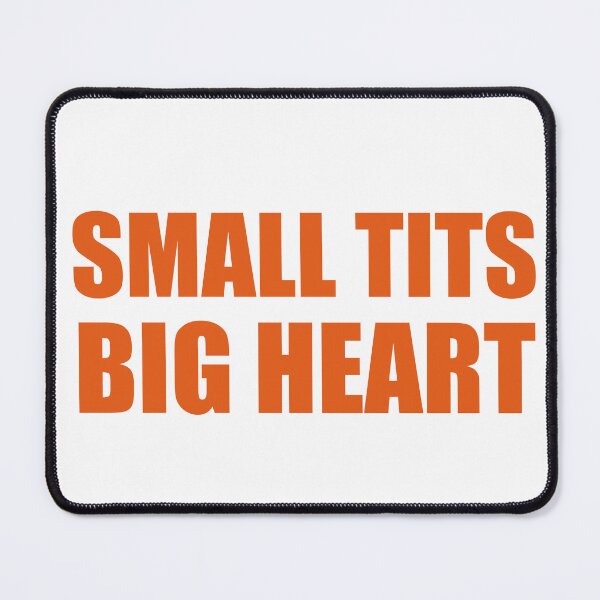 Item preview, Small Tits and a Big Heart designed and sold by jtbaum.