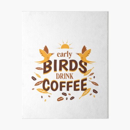 Artikel-Vorschau von Early Bird Drink Coffee, Kaffeeliebe, designt und verkauft von GulQari.