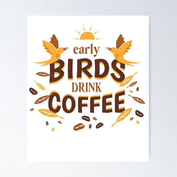 Artikel-Vorschau von Early Bird Drink Coffee, Kaffeeliebe, designt und verkauft von GulQari.