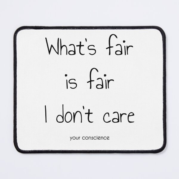 Item preview, What's Fair don't Care Quote designed and sold by PandLcreations.