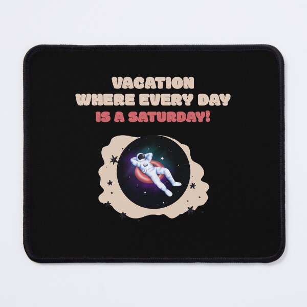 Item preview, Vacation where every day is a Saturday chilling floating astraunaut in space witty quote designed and sold by ArtisanTeeShop.