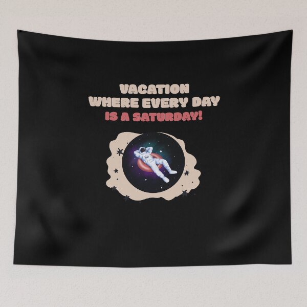 Item preview, Vacation where every day is a Saturday chilling floating astraunaut in space witty quote designed and sold by ArtisanTeeShop.