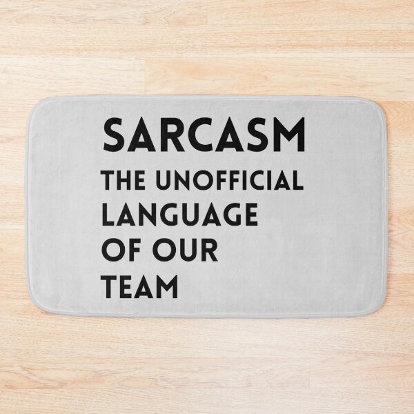Item preview, Sarcasm the unofficial language of our team designed and sold by tinytwist.