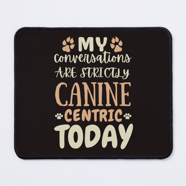 Item preview, My conversations are strictly canine-centric today designed and sold by DesignDazzles.