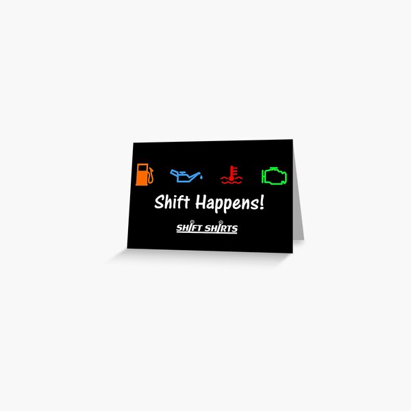 Shift Shirts Shift Happens - Gearhead Inspired Greeting Card