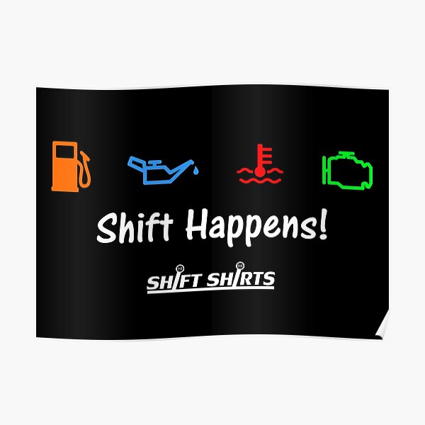 Shift Shirts Shift Happens - Gearhead Inspired Poster