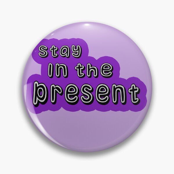 Item preview,  Stay in the present  designed and sold by trudette.