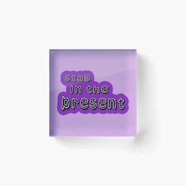 Item preview,  Stay in the present  designed and sold by trudette.