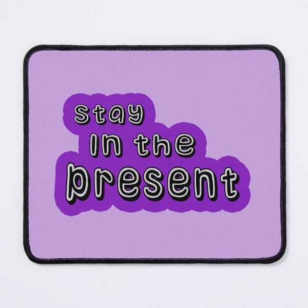 Item preview,  Stay in the present  designed and sold by trudette.