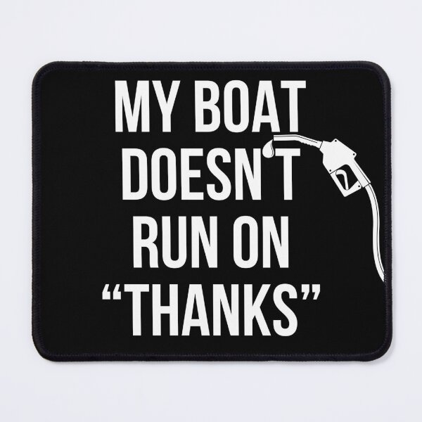 Item preview, My Boat Doesnt Run on Thanks designed and sold by NNisu.