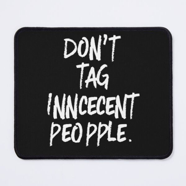 Item preview, Dont Tag Innocent People designed and sold by TeeJas.