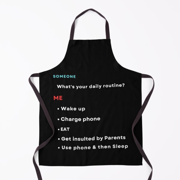 Item preview, SOMEONE What's your daily routine? ME Wake up Charge phone EAT Get insulted by Parents Use phone & then Sleep designed and sold by DesignDazzles.