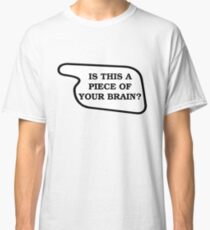Piece Of Your Brain Classic T-Shirt