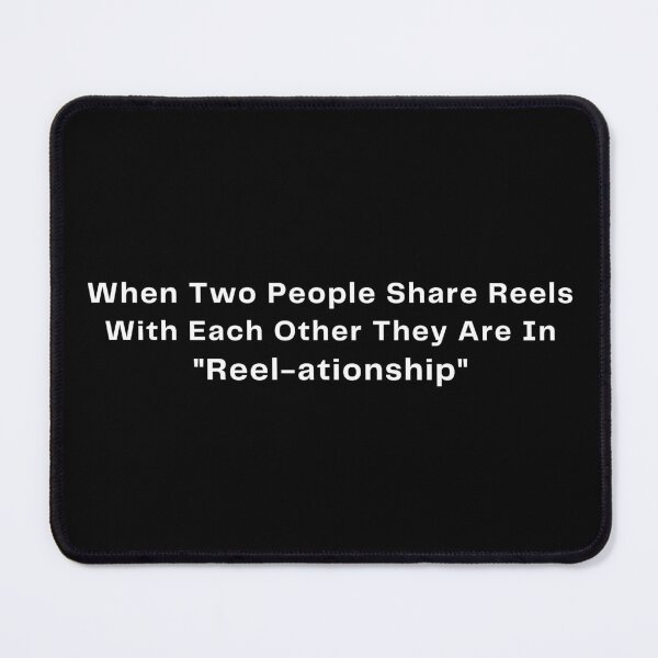 Item preview, When Two People Share Reels With Each Other They Are In "Reel-ationship" designed and sold by DesignDazzles.
