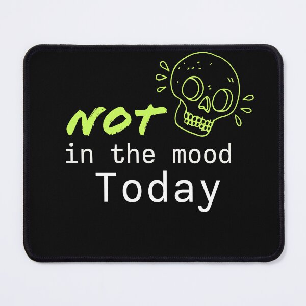 Item preview, Not in the mood today designed and sold by TrendyTextiles.