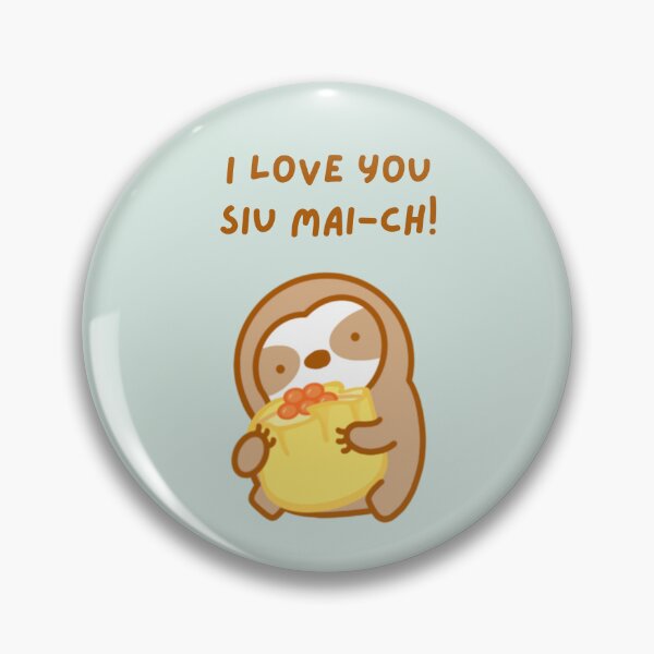 Item preview, I Love You So Much Dim Sum Siu Mai Sloth designed and sold by theslothinme.
