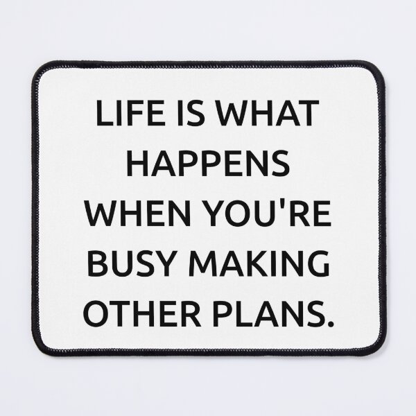 Item preview, Life is what happens when you're busy making other plans. designed and sold by IMCDT.