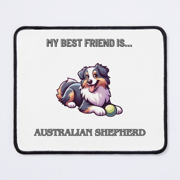 Item preview, My best firend Australian Shepherd designed and sold by BlueLeech.