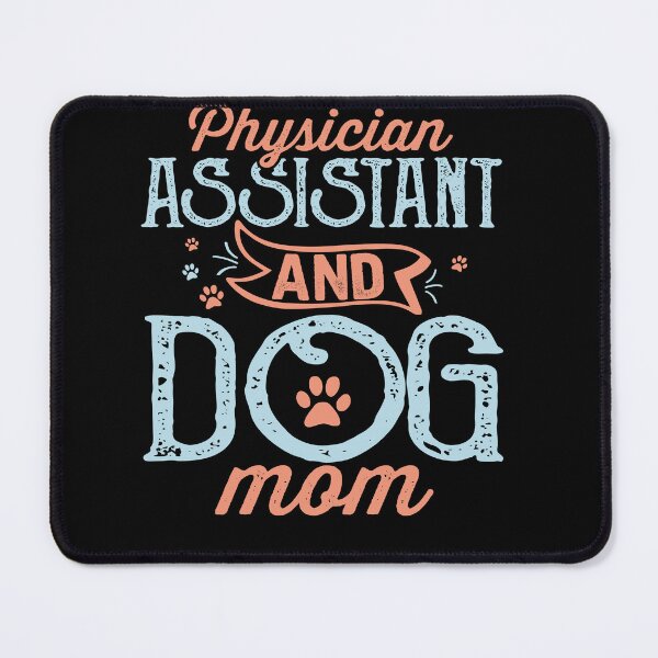 Item preview, Physician Assistant and Dog Mom, Dog Lover, Medical Student, Clinical Students, PA Graduation, Medical School designed and sold by behindthefacts.