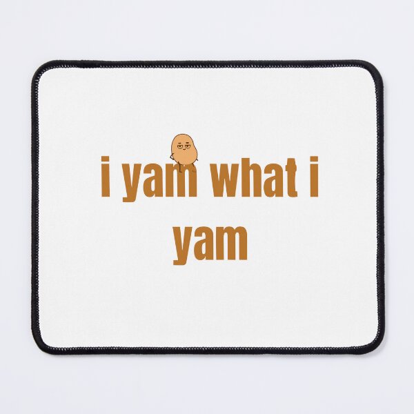 Item preview, i yam what i yam designed and sold by Smn Blil.