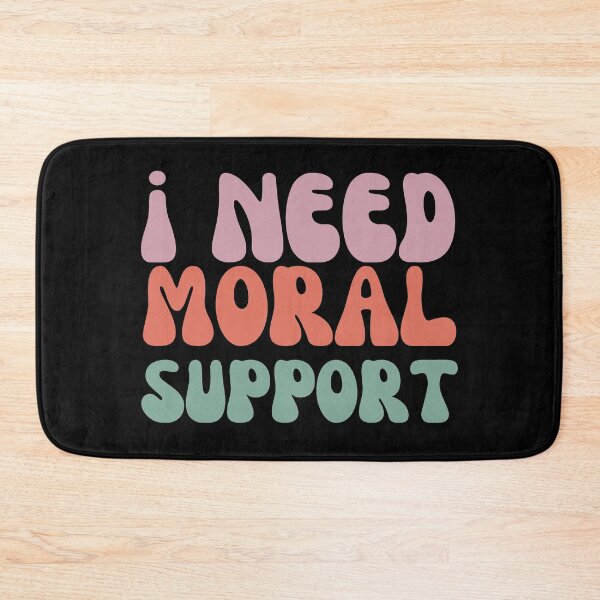 Item preview, I need moral support designed and sold by JRsmail.