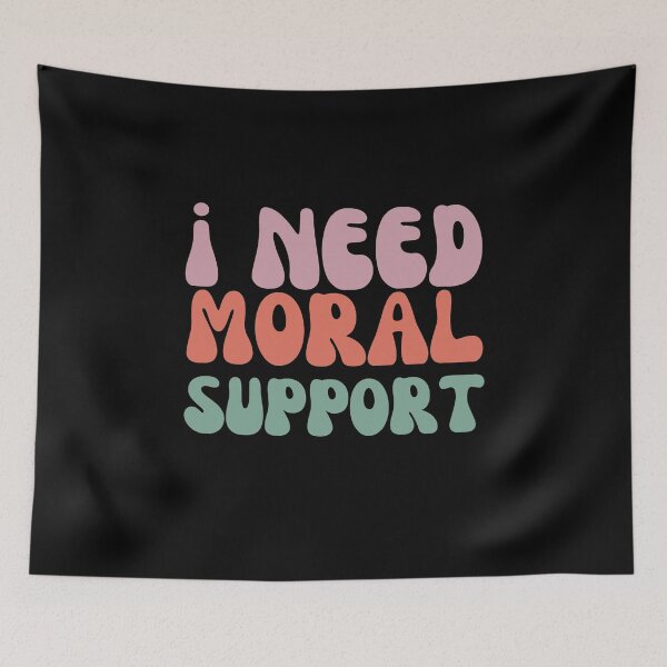 Item preview, I need moral support designed and sold by JRsmail.