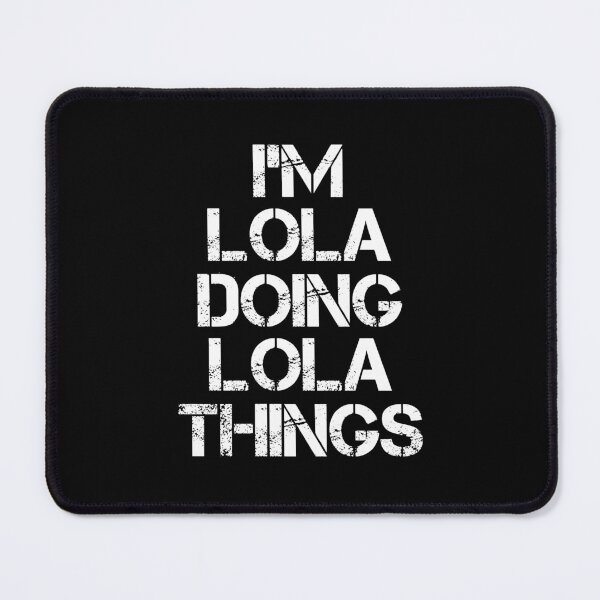 Item preview, Lola Name - Lola Doing Lola Things designed and sold by LindenAverhart3.