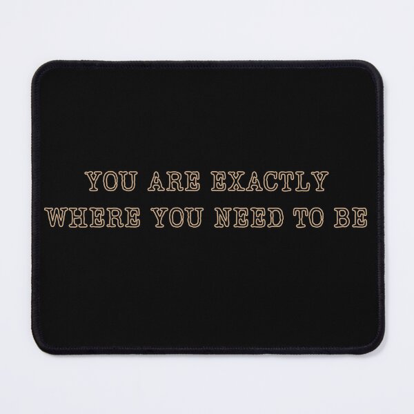 Item preview, Embrace Your Journey - You're Exactly Where You Need to Be designed and sold by ChicTrendz.
